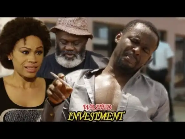 Video: Wasted Investment [Season 3] - Latest Nigerian Nollywoood Movies 2o18